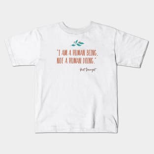 I Am a Human Being, Not a Human Doing Kids T-Shirt